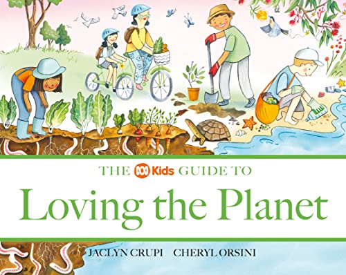 Book cover of The ABC Kids Guide To Loving The Planet by Jaclyn Crupi, Cheryl Orsini (Illus.)