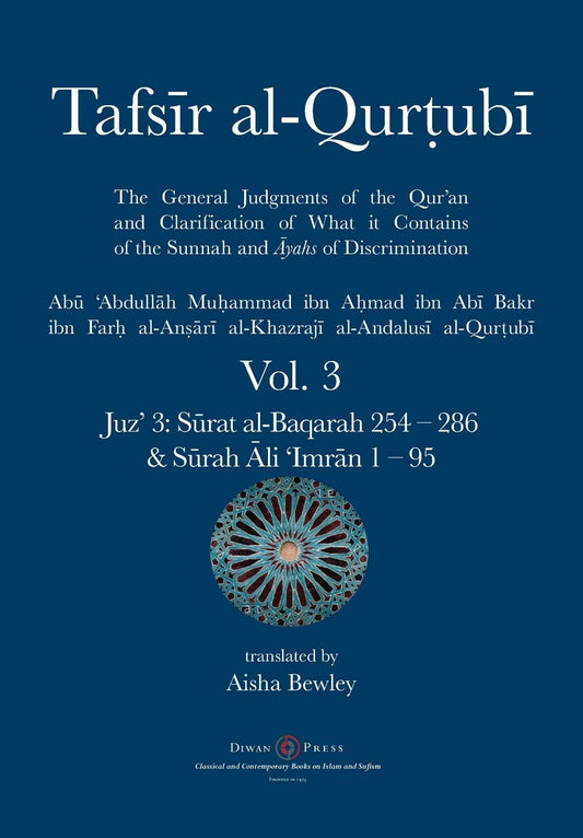 Book cover of Tafsir Al-Qurtubi Vol. 3: Juz' 3: Sūrat Al-Baqarah 254 - 286 & Sūrah Āli 'Imrān 1 - 95 by Abu 'abdullah Muhammad Al-Qurtubi, Abdalhaqq Bewley (Ed.), Aisha Abdurrahman Bewley (Trans.)