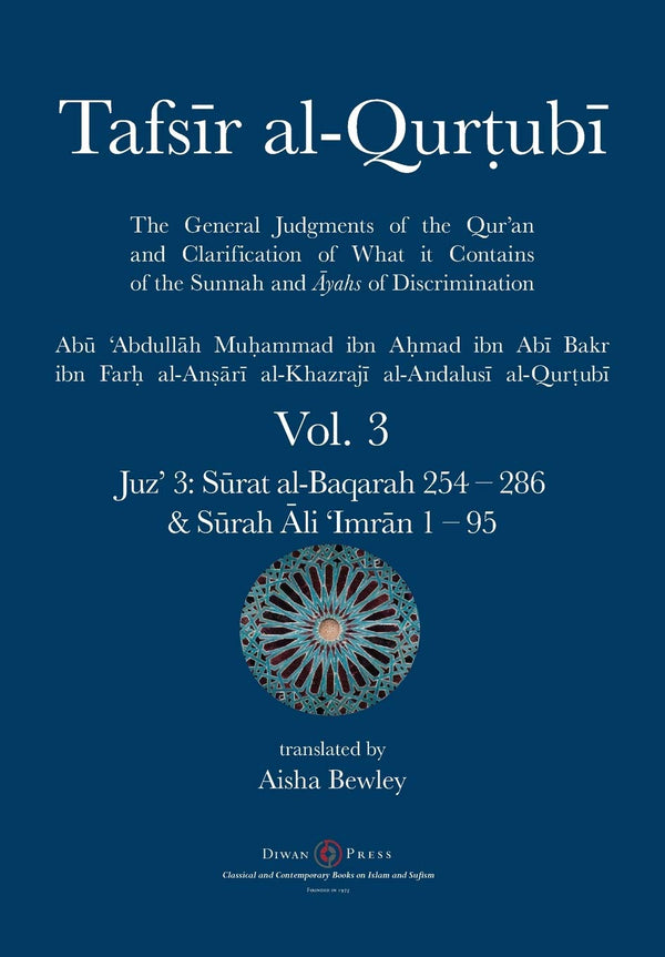Book cover of Tafsir Al-Qurtubi Vol. 3: Juz' 3: Sūrat Al-Baqarah 254 - 286 & Sūrah Āli 'Imrān 1 - 95 by Abu 'abdullah Muhammad Al-Qurtubi, Abdalhaqq Bewley (Ed.), Aisha Abdurrahman Bewley (Trans.)