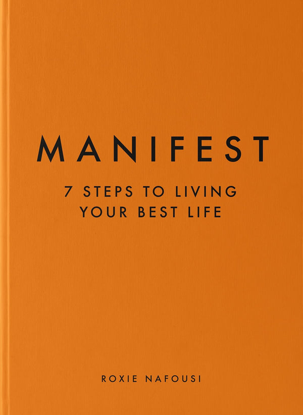 Book cover of Manifest: 7 Steps To Living Your Best Life by Roxie Nafousi