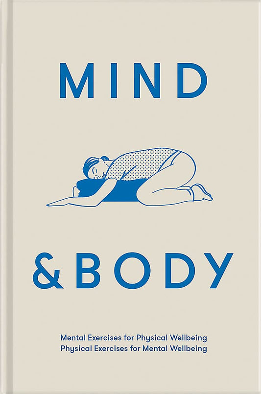 Book cover of Mind & Body: Mental Exercises For Physical Wellbeing; Physical Exercises For Mental Wellbeing by The School of Life, Alain de Botton (Series Editor)