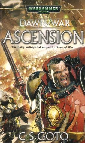 Book cover of Dawn Of War: Ascension by C.S. Goto