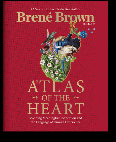Book cover of Atlas Of The Heart: Mapping Meaningful Connection And The Language Of Human Experience by Brené Brown