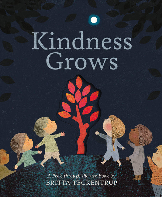 Book cover of Kindness Grows: A Peek-Through Picture Book by Britta Teckentrup