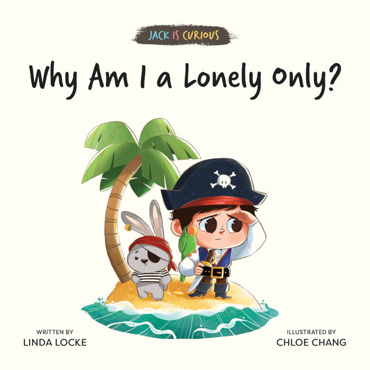 Book cover of Why Am I a Lonely Only? by Linda  Locke, Chloe Chang (ILLUSTRATOR)