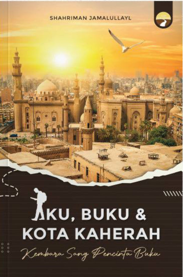 Book cover of Aku, Buku & Kota Kaherah: Kembara Sang Pencinta Buku by Shahriman Jamalullayl