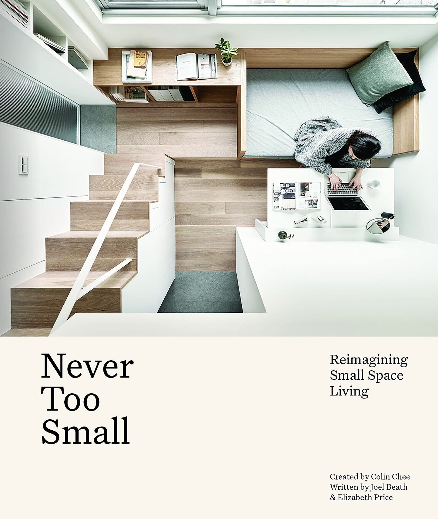 Book cover of Never Too Small: Reimagining Small Space Living by Joel Beath, Elizabeth Price