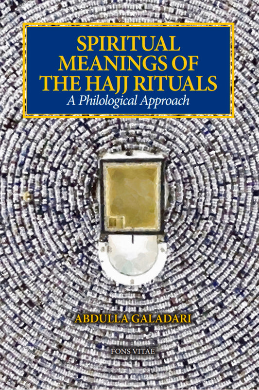Book cover of Spiritual Meanings Of The Hajj Rituals: A Philological Approach by Abdulla Galadari