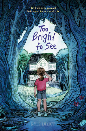 Book cover of Too Bright To See by Kyle Lukoff