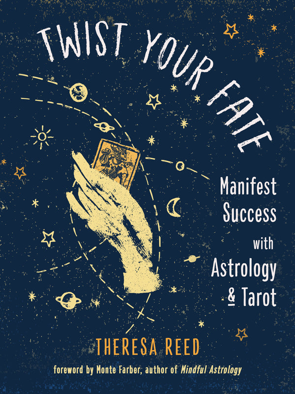 Book cover of Twist Your Fate: Manifest Success With Astrology And Tarot by Theresa Reed, Monte Farber (Foreword)