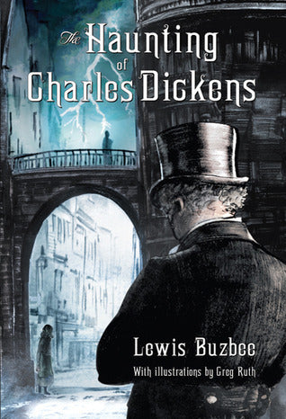 Book cover of The Haunting of Charles Dickens by Lewis Buzbee, Greg Ruth (Illustrations)