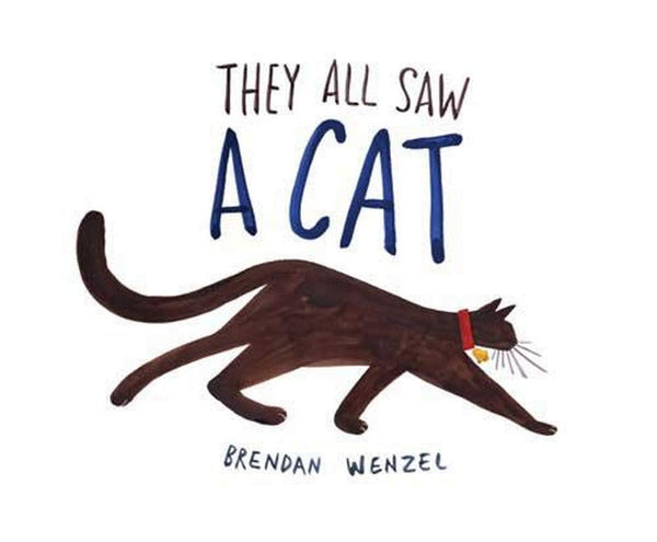 Book cover of They All Saw A Cat: Brendan Wenzel: 1 by Brendan Wenzel (Illus.)