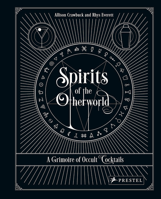 Book cover of Spirits Of The Otherworld: A Grimoire Of Occult Cocktails And Drinking Rituals by Allison Crawbuck, Rhys Everett