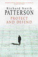 Book cover of Protect And Defend by Richard North Patterson