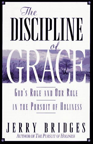 Book cover of The Discipline of Grace: God's Role and Our Role in the Pursuit of Holiness by Jerry Bridges