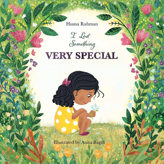 Book cover of I Lost Something Very Special by Husna Rahman, Anita Bagdi (Illus.)