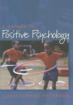Book cover of A Primer in Positive Psychology by Christopher Peterson