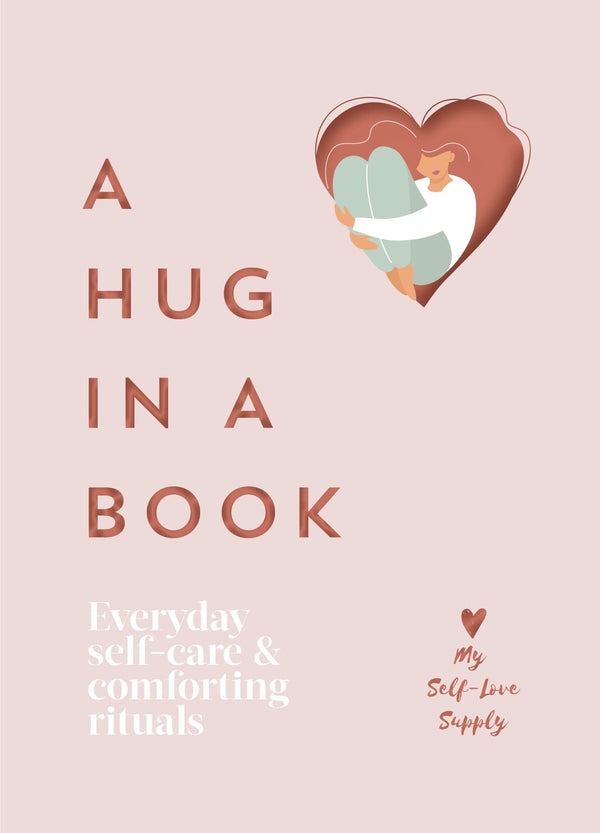 Book cover of A Hug In A Book: Everyday Self-Care And Comforting Rituals by My Self-Love Supply