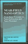 Book cover of Near-Field Nano-Optics: From Basic Principles to Nano-Fabrication and Nano-Photonics by Motoichi Ohtsu, Hirokazu Hori
