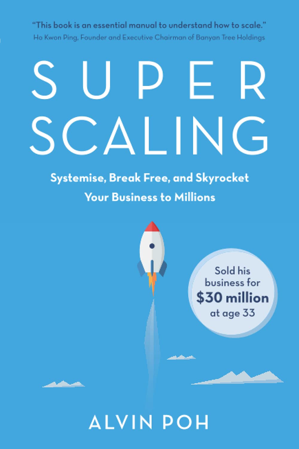 Book cover of Super Scaling: Systemise, Break Free, And Skyrocket Your Business To Millions by Alvin Poh