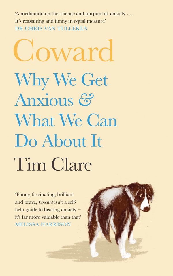 Book cover of Coward: Why We Get Anxious & What We Can Do About It by Tim Clare
