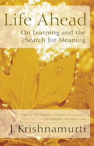 Book cover of Life Ahead: On Learning And The Search For Meaning by J. Krishnamurti