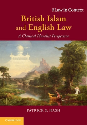 Book cover of British Islam And English Law by Patrick S Nash