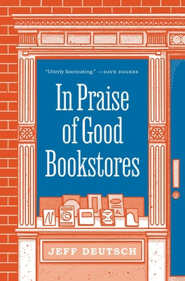 Book cover of In Praise Of Good Bookstores by Jeff Deutsch