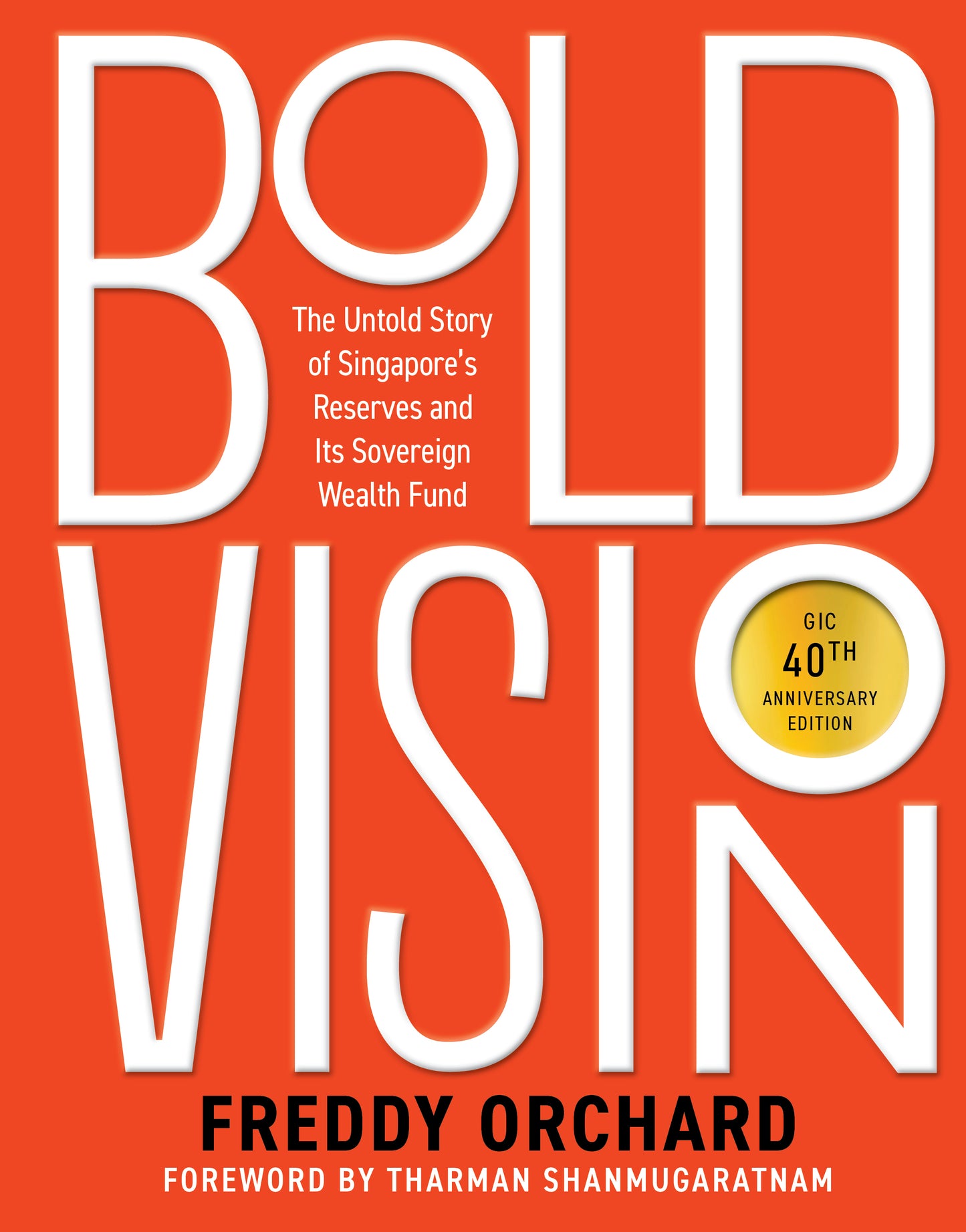 Book cover of Bold Vision: The Untold Story Of Singapore’s Reserves And Its Sovereign Wealth Fund by Freddy Orchard