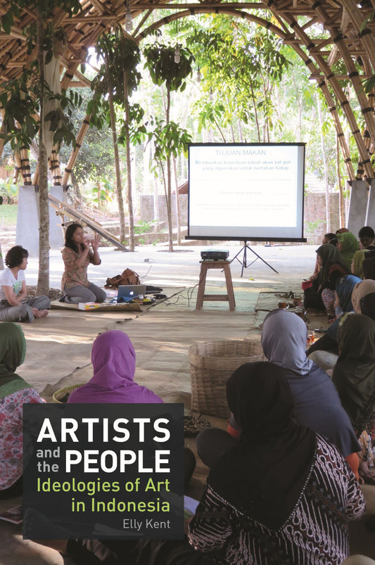 Book cover of Artists And The People: Ideologies Of Art In Indonesia by Elly Kent