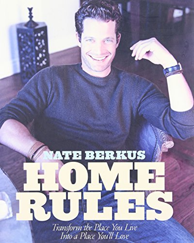 Book cover of Home Rules: Transform The Place You Live Into A Place You'll Love by Nate Berkus