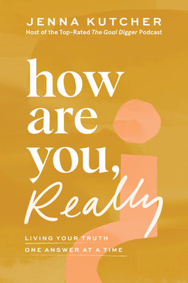 Book cover of How Are You, Really? Living Your Truth One Answer at a Time by Jenna Kutcher