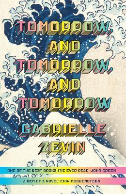 Book cover of Tomorrow, And Tomorrow, And Tomorrow by Gabrielle Zevin