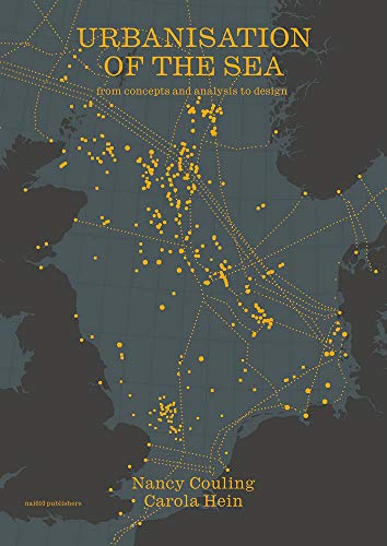 Book cover of The Urbanization of the Sea by Nancy Couling (Contrib.), Carola Hein