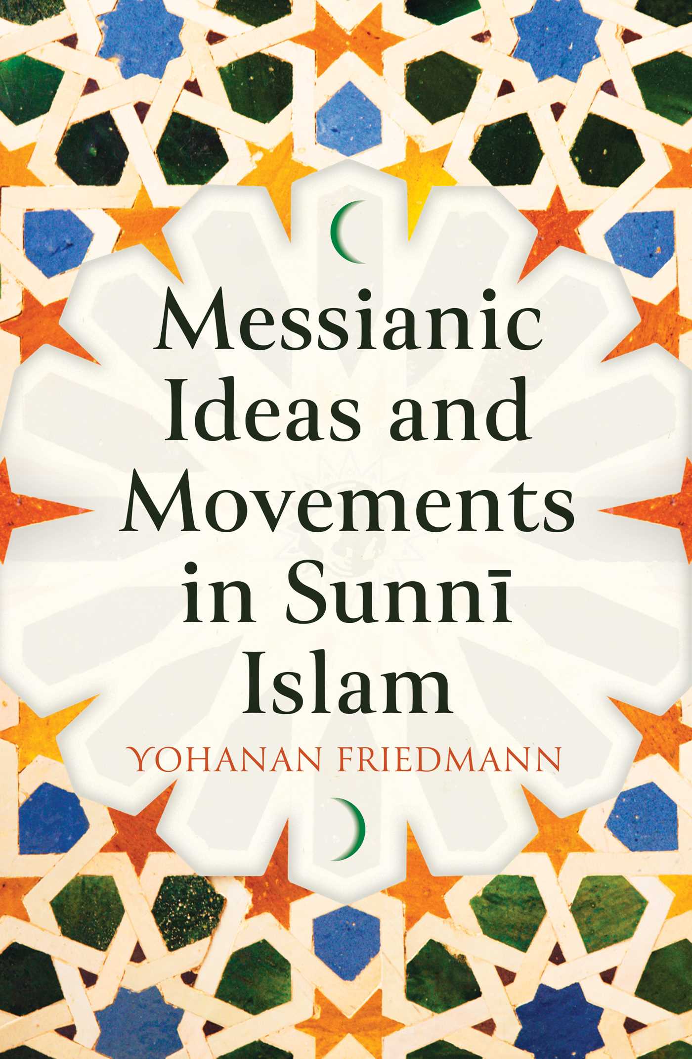 Book cover of Messianic Ideas and Movements in Sunni Islam by Yohanan Friedmann