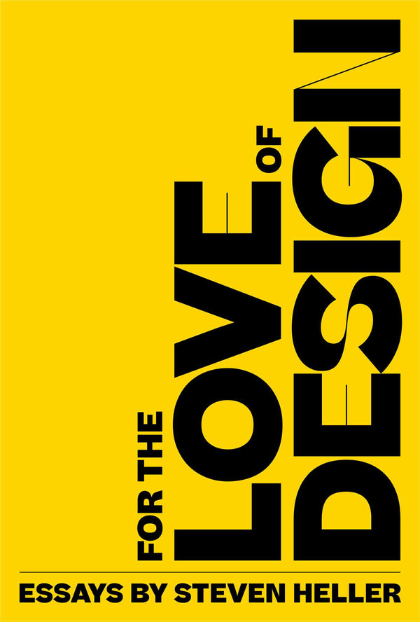 Book cover of For The Love Of Design by Steven Heller