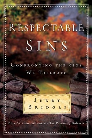 Book cover of Respectable Sins: Confronting the Sins We Tolerate by Jerry Bridges