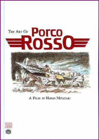 Book cover of The Art of Porco Rosso by Hayao Miyazaki