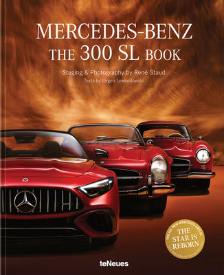 Book cover of Mercedes-Benz: The 300 SL Book. Revised 70 Years Anniversary Edition by Jürgen Lewandowski, Jurgen Lewandowski