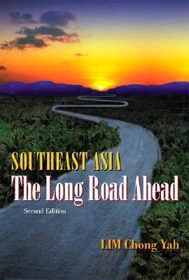 Book cover of Southeast Asia: The Long Road Ahead by Chong Yah Lim