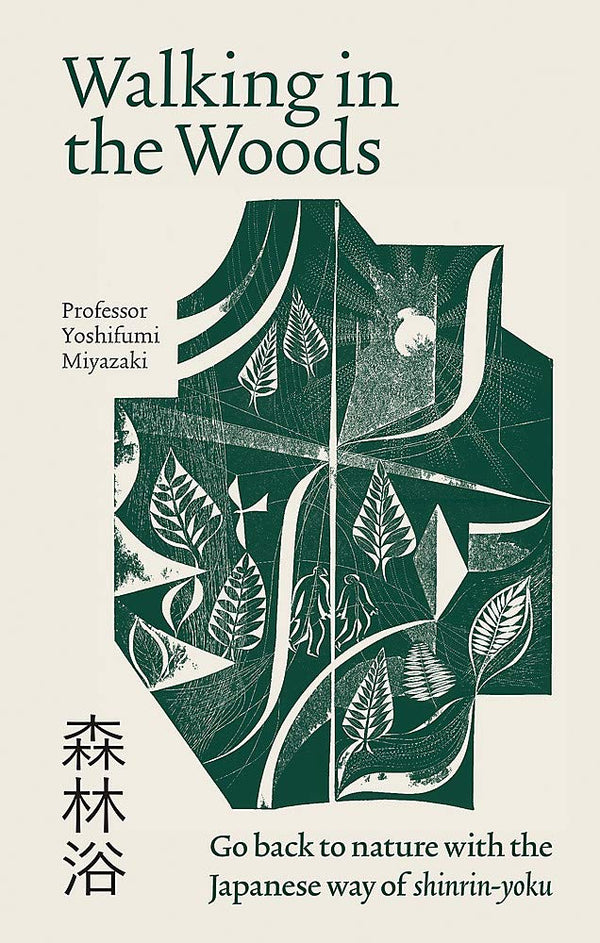 Book cover of Walking In The Woods: Go Back To Nature With The Japanese Way Of Shinrin-Yoku by Yoshifumi Miyazaki
