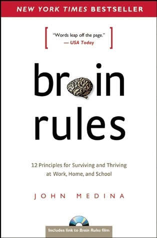 Book cover of Brain Rules: 12 Principles For Surviving And Thriving At Work, Home, And School by John Medina