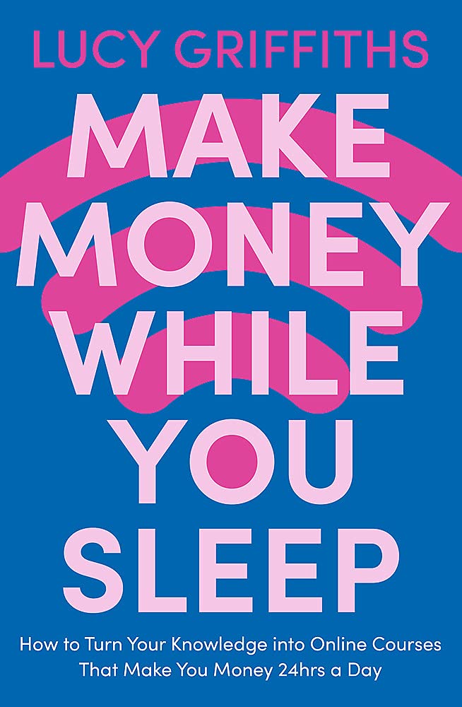 Book cover of Make Money While You Sleep by Lucy Griffiths