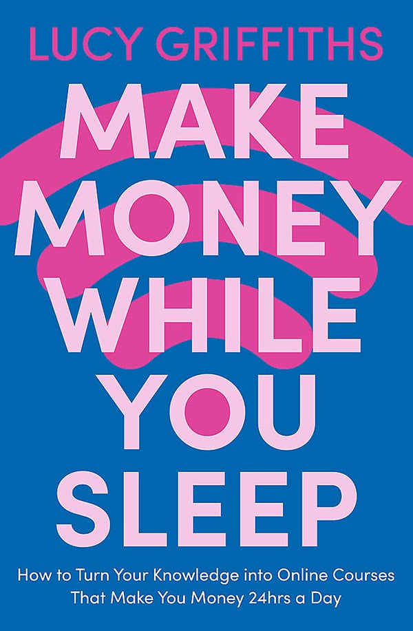 Book cover of Make Money While You Sleep by Lucy Griffiths