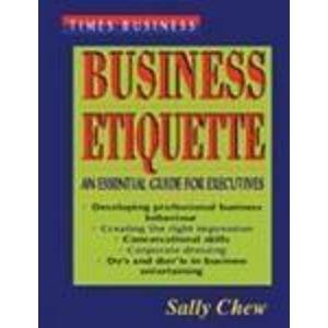 Book cover of Business Etiquette: Essential Guide For Executives by Sally Chew
