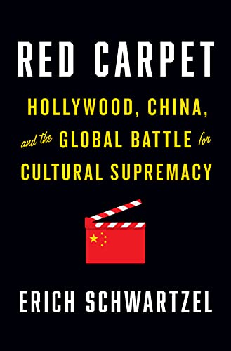 Book cover of Red Carpet: Hollywood, China, and the Global Battle for Cultural Supremacy by Erich Schwartzel