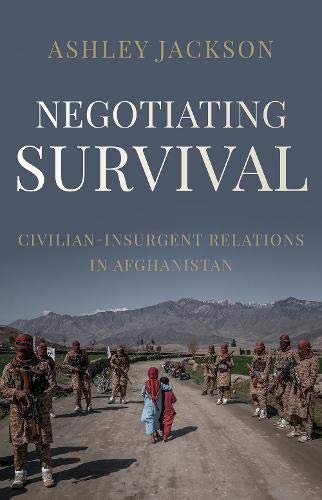 Book cover of Negotiating Survival: Civilian: Insurgent Relations In Afghanistan by Ashley   Jackson