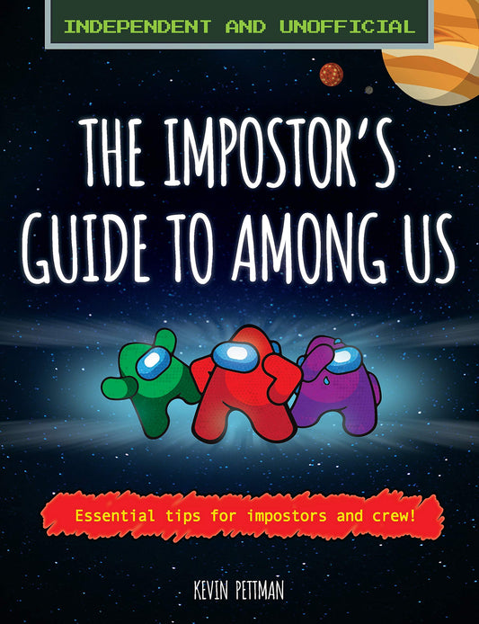 Book cover of The Impostor's Guide To Among Us: Independent And Unofficial by Kevin Pettman
