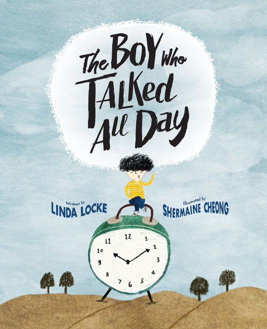Book cover of The Boy Who Talked All Day by Linda Locke, Shermaine Cheong (Illus.)