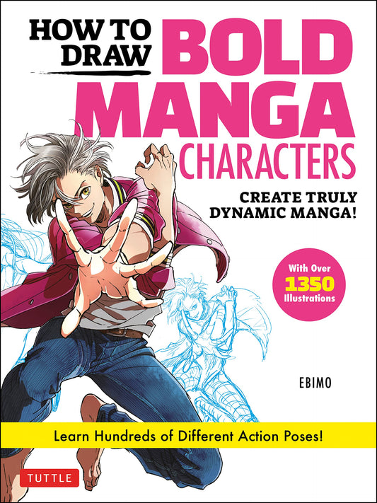Book cover of How to Draw Bold Manga Characters: Create Truly Dynamic Manga! Learn Hundreds of Different Action Poses! by Ebimo
